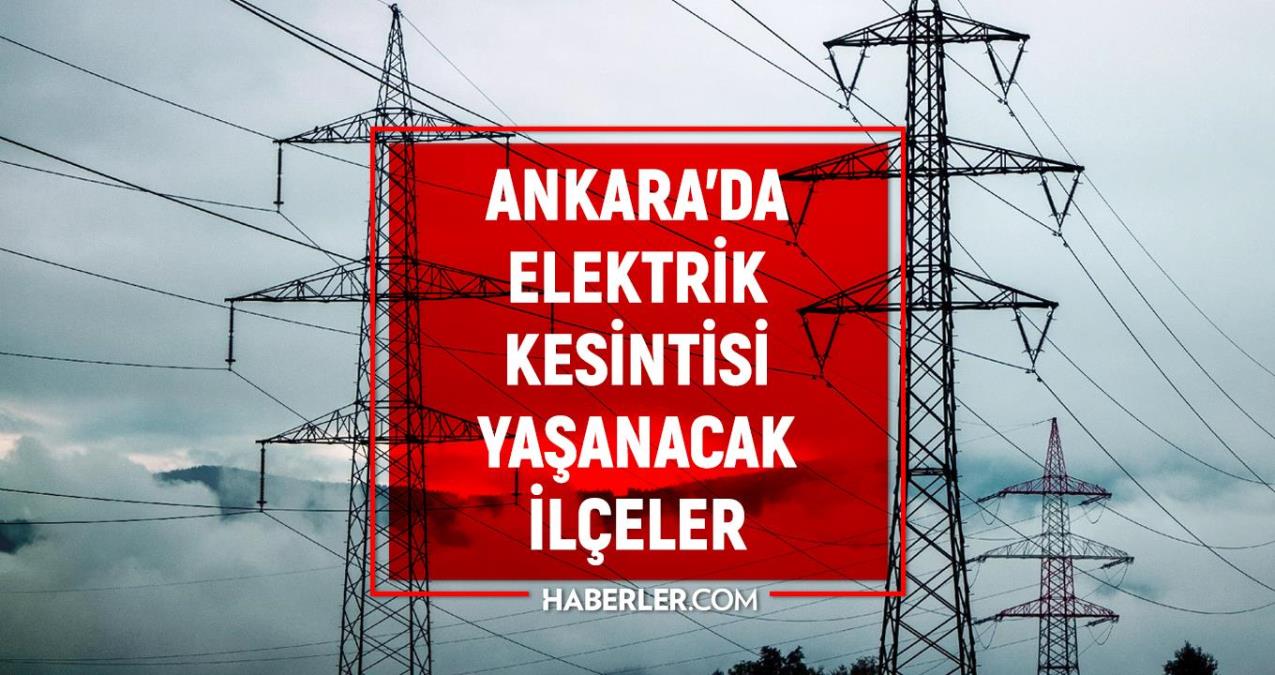 5 Nisan Ankara elektrik kesintisi! GÜNCEL KESİNTİLER! Ankara'da elektrikler ne zaman gelecek?