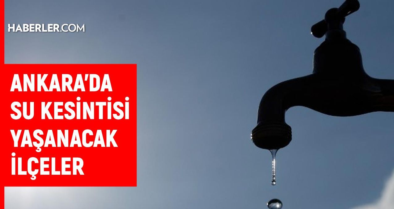 ASKİ Ankara su kesintisi: 4-5 Nisan Ankara su kesintisi listesi!