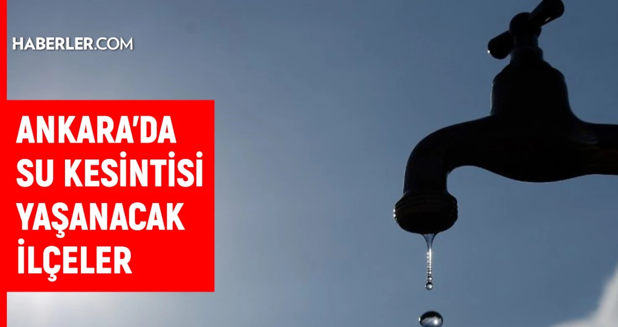 ASKİ Ankara su kesintisi: Ankara'da sular ne zaman gelecek? 18-19 Eylül Ankara su kesintisi listesi!