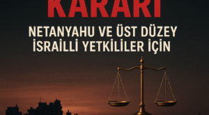 Netanyahu ve Üst Düzey Komutanlar Hakkında Tutuklama Kararı!