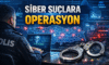 19 İlde Siber Suç Operasyonu: 200 Şüpheli Gözaltında