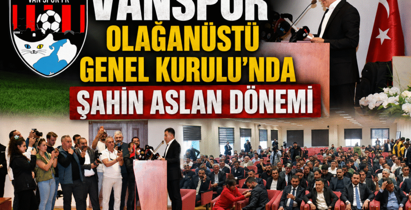 Vanspor Olağanüstü Genel Kurulu’nda Şahin Aslan Dönemi