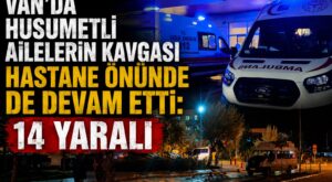 Van’da husumetli ailelerin kavgası hastane önünde de devam etti: 14 yaralı