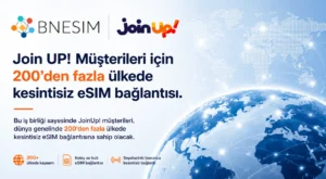 Join UP! & BNESIM : Türkiye’ye Gelen Milyonlarca Turiste Ücretsiz eSIM