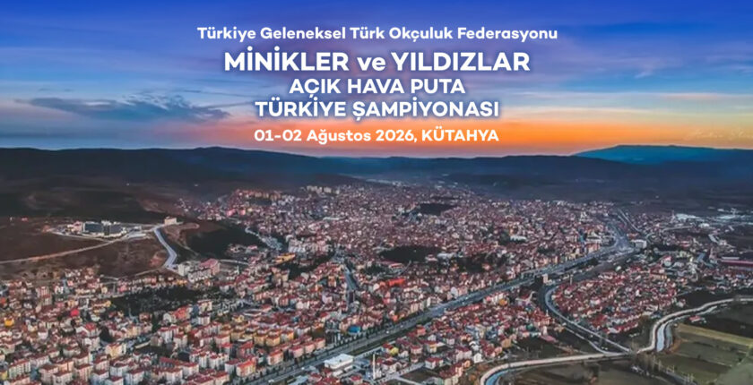 Geleneksel Türk Okçuluk Minikler Ve Yıldızlar Türkiye Şampiyonası Kütahya’da Düzenleniyor